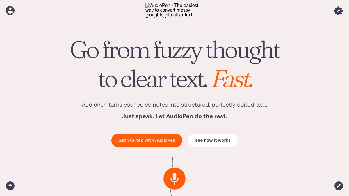 AudioPen homepage — go from fuzzy thought to clear text, voice notes to structured writing